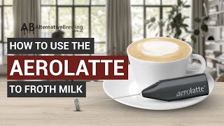 How To Use the AeroLatte To Froth Milk [upl. by Yanal]