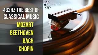 Best Classical Music 432Hz 》Mozart • Beethoven • Bach • Chopin 》Piano Violin amp Orchestral [upl. by Jelks700]